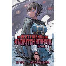 My Best Friend Is An Eldritch Horror Volume 1 (Light Novel)